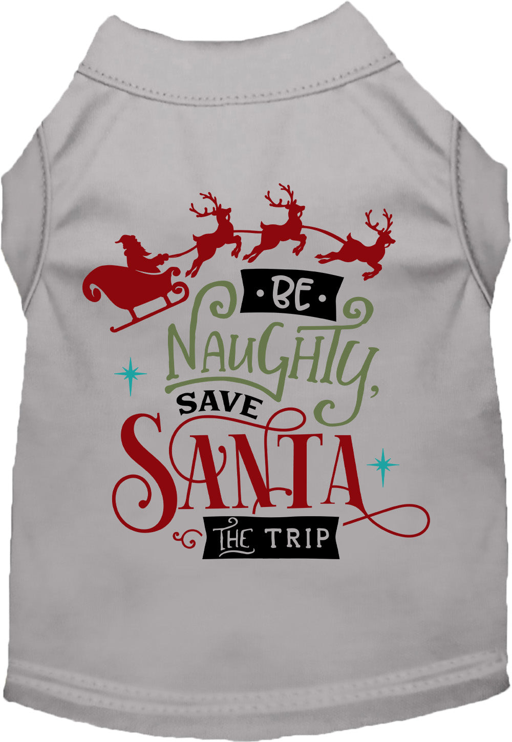 Gray pet shirt with 'Be Naughty, Save Santa the Trip' design