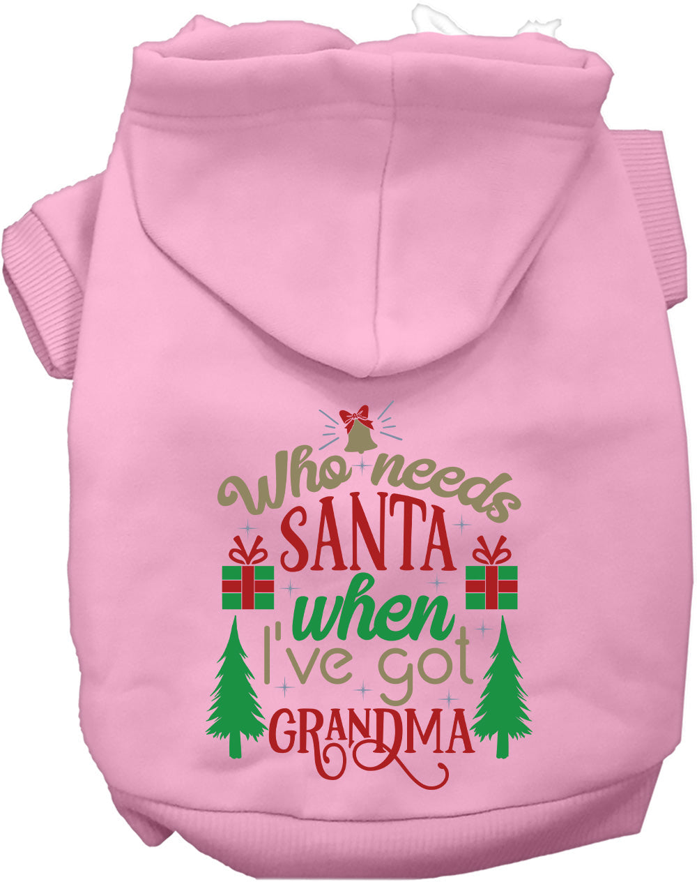 Light pink pet hoodie with 'Who needs Santa, I've got Grandma' design