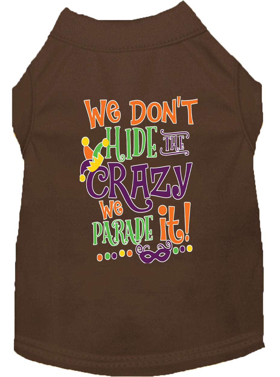 Mardi Gras Pet Shirt, "We Don't Hide the Crazy, We Parade It"