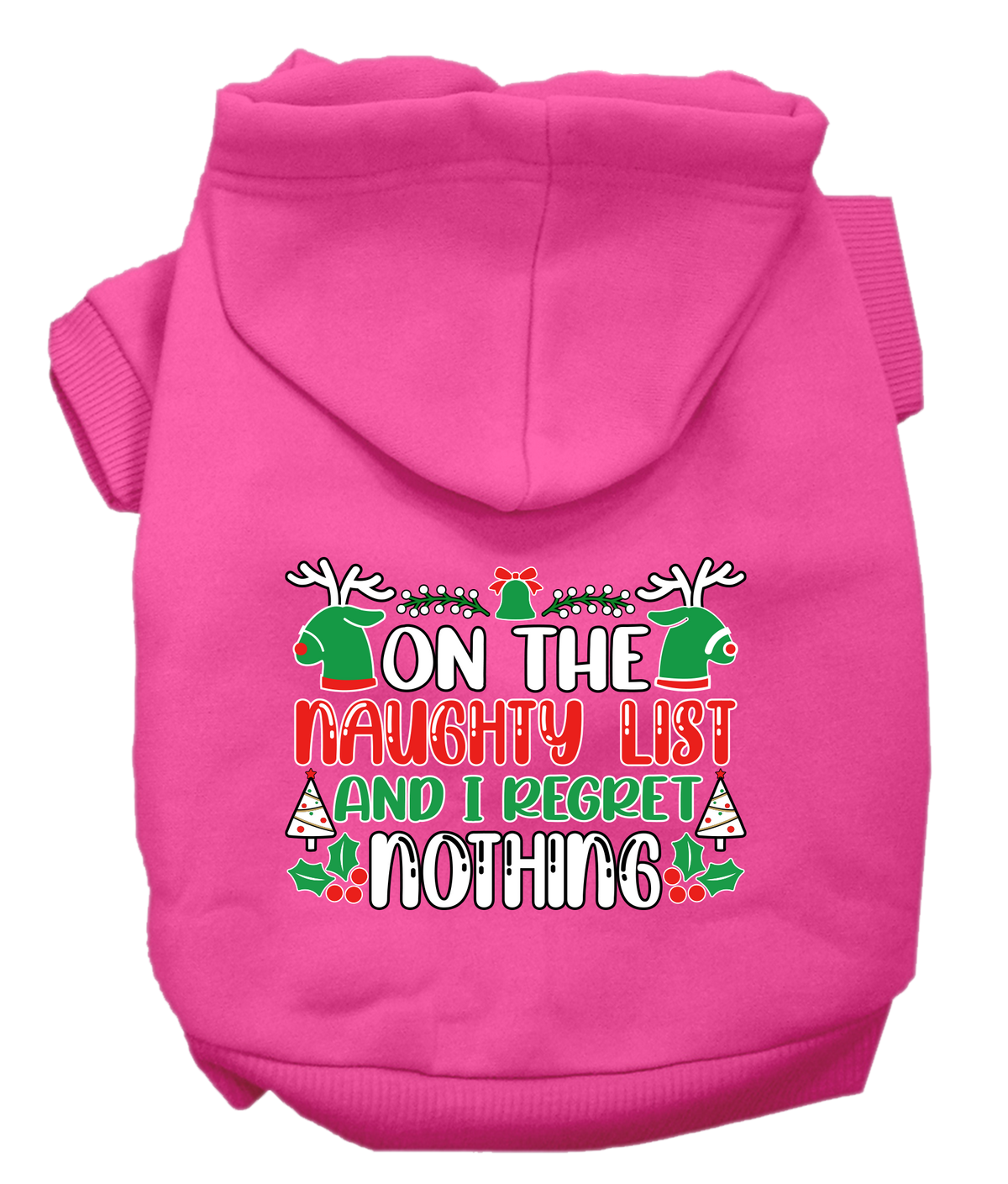 Christmas Pet Hoodie, "On The Naughty List And I Regret Nothing"