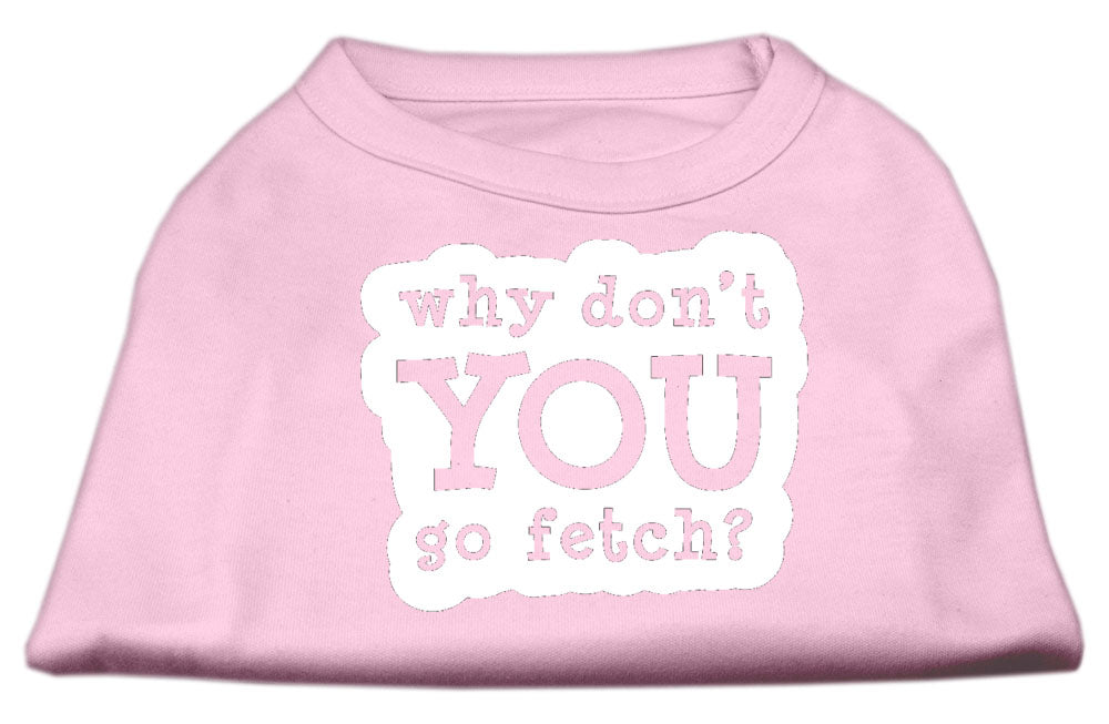 Pet Dog & Cat Shirt Screen Printed, "Why Don't You Go Fetch?"
