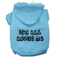 Pet Dog & Cat Hoodie Screen Printed, "It's All About Me"